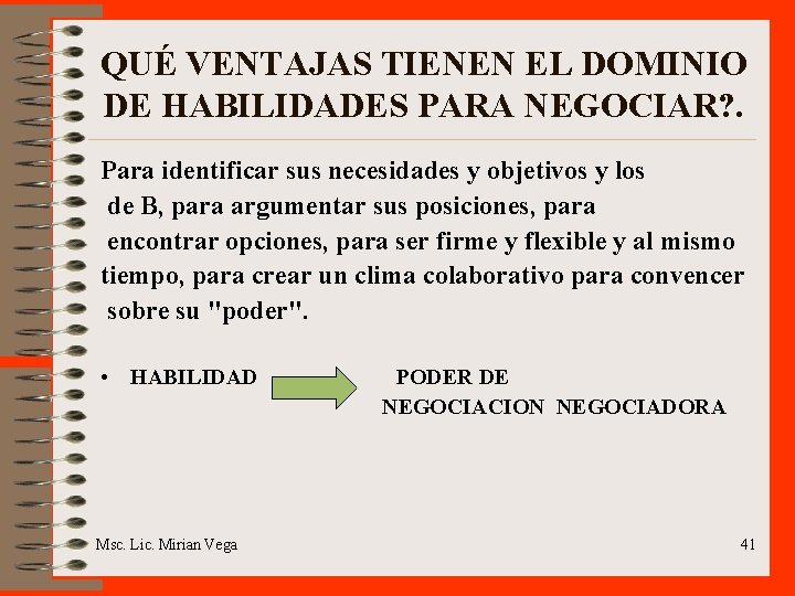 QUÉ VENTAJAS TIENEN EL DOMINIO DE HABILIDADES PARA NEGOCIAR? . Para identificar sus necesidades