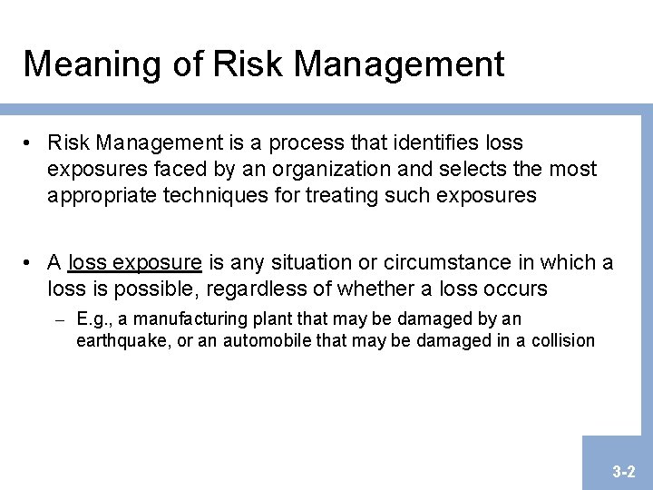 Meaning of Risk Management • Risk Management is a process that identifies loss exposures Meaning of Risk Management • Risk Management is a process that identifies loss exposures