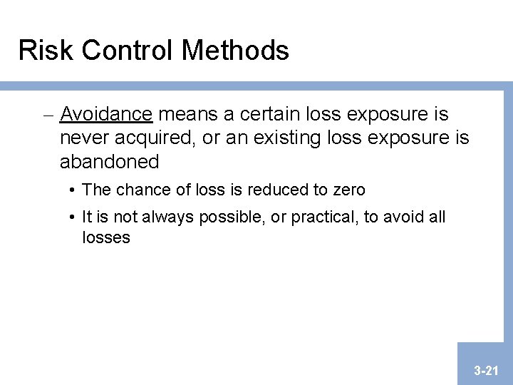 Risk Control Methods – Avoidance means a certain loss exposure is never acquired, or Risk Control Methods – Avoidance means a certain loss exposure is never acquired, or