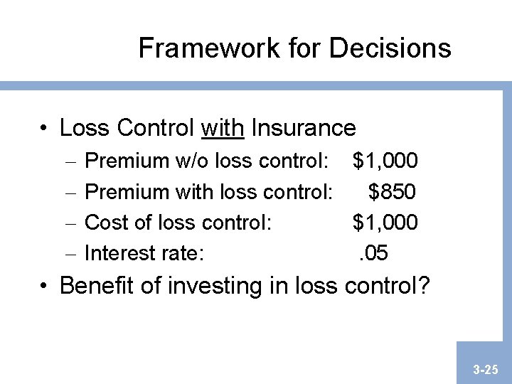 Framework for Decisions • Loss Control with Insurance – – Premium w/o loss control: Framework for Decisions • Loss Control with Insurance – – Premium w/o loss control: