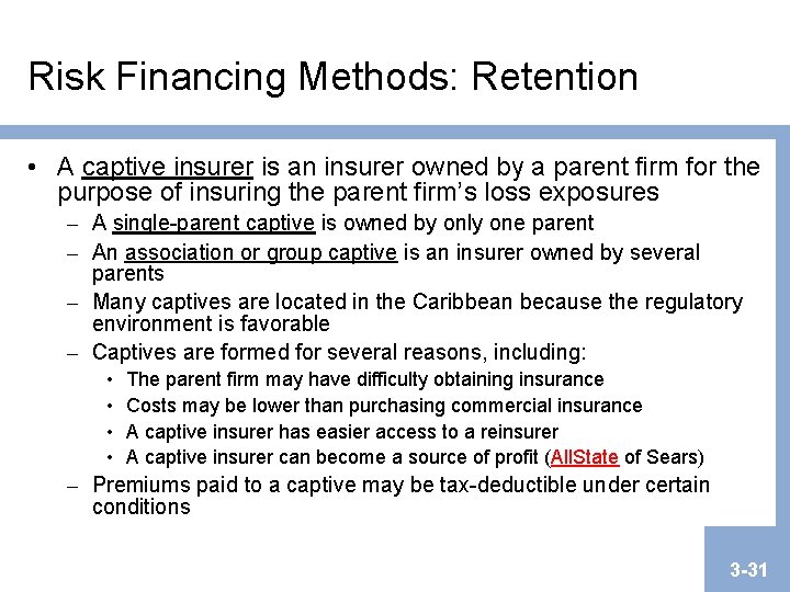 Risk Financing Methods: Retention • A captive insurer is an insurer owned by a Risk Financing Methods: Retention • A captive insurer is an insurer owned by a