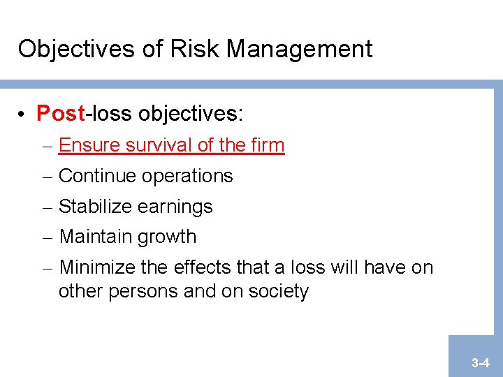 Objectives of Risk Management • Post-loss objectives: – Ensure survival of the firm – Objectives of Risk Management • Post-loss objectives: – Ensure survival of the firm –