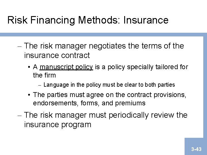 Risk Financing Methods: Insurance – The risk manager negotiates the terms of the insurance Risk Financing Methods: Insurance – The risk manager negotiates the terms of the insurance