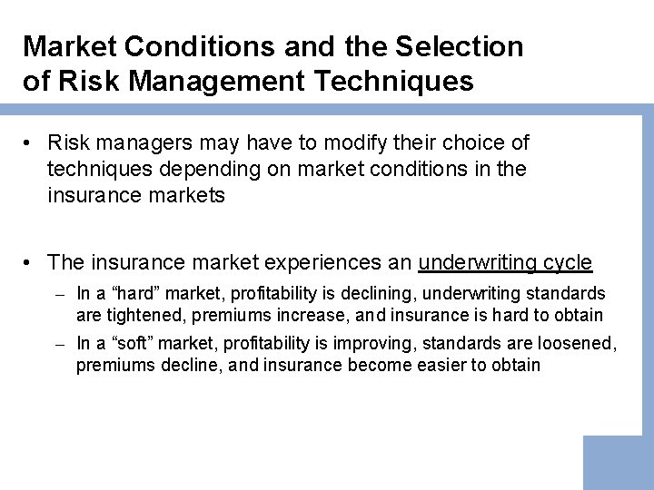 Market Conditions and the Selection of Risk Management Techniques • Risk managers may have Market Conditions and the Selection of Risk Management Techniques • Risk managers may have