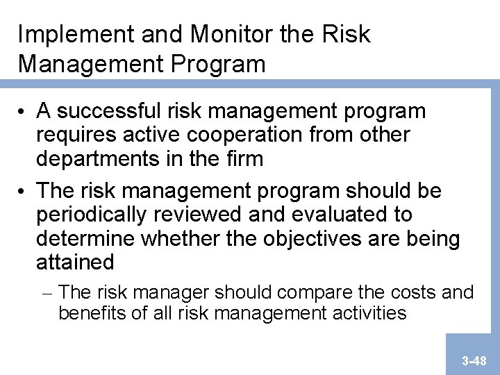 Implement and Monitor the Risk Management Program • A successful risk management program requires Implement and Monitor the Risk Management Program • A successful risk management program requires