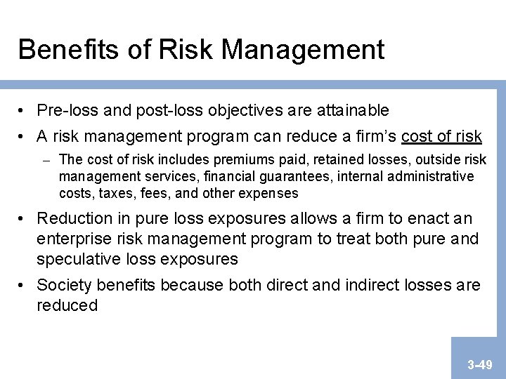 Benefits of Risk Management • Pre-loss and post-loss objectives are attainable • A risk Benefits of Risk Management • Pre-loss and post-loss objectives are attainable • A risk