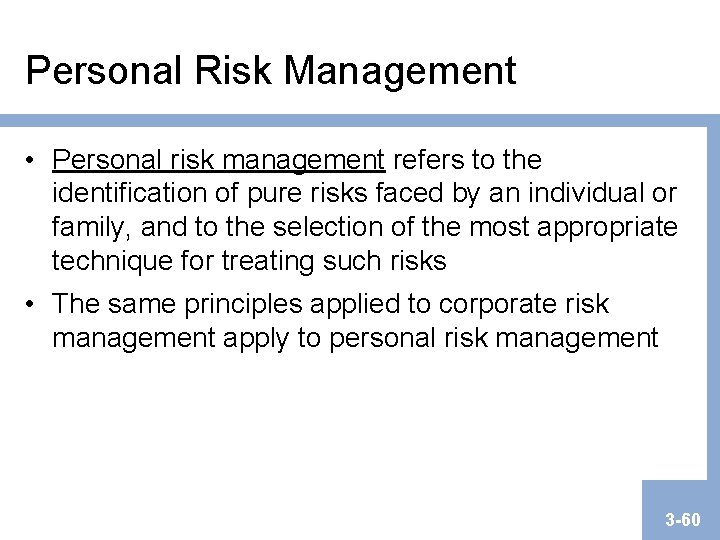 Personal Risk Management • Personal risk management refers to the identification of pure risks Personal Risk Management • Personal risk management refers to the identification of pure risks