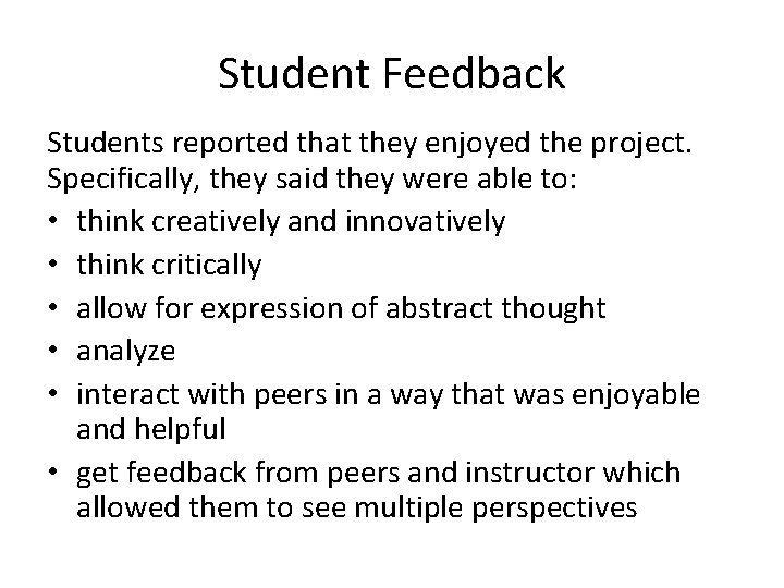 Student Feedback Students reported that they enjoyed the project. Specifically, they said they were