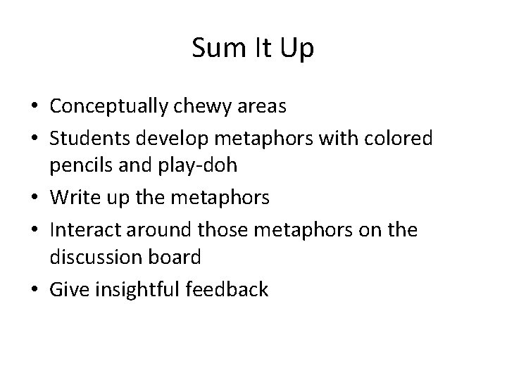 Sum It Up • Conceptually chewy areas • Students develop metaphors with colored pencils