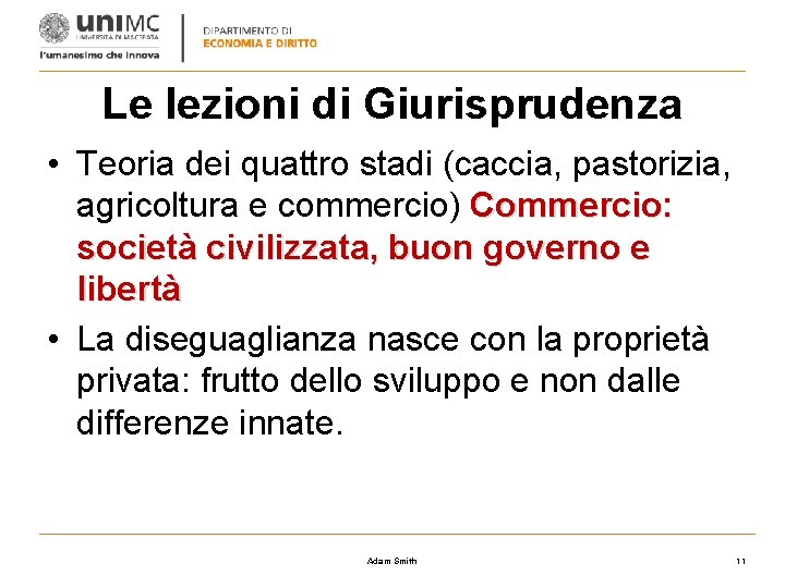 Le lezioni di Giurisprudenza • Teoria dei quattro stadi (caccia, pastorizia, agricoltura e commercio)