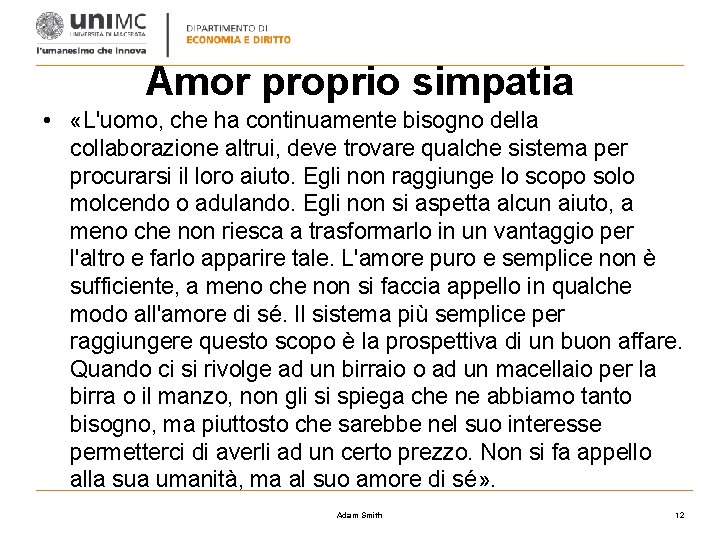Amor proprio simpatia • «L'uomo, che ha continuamente bisogno della collaborazione altrui, deve trovare