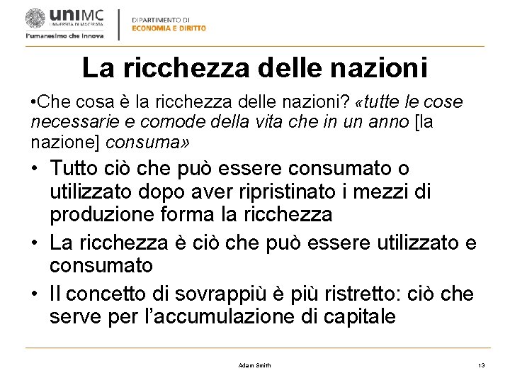 La ricchezza delle nazioni • Che cosa è la ricchezza delle nazioni? «tutte le