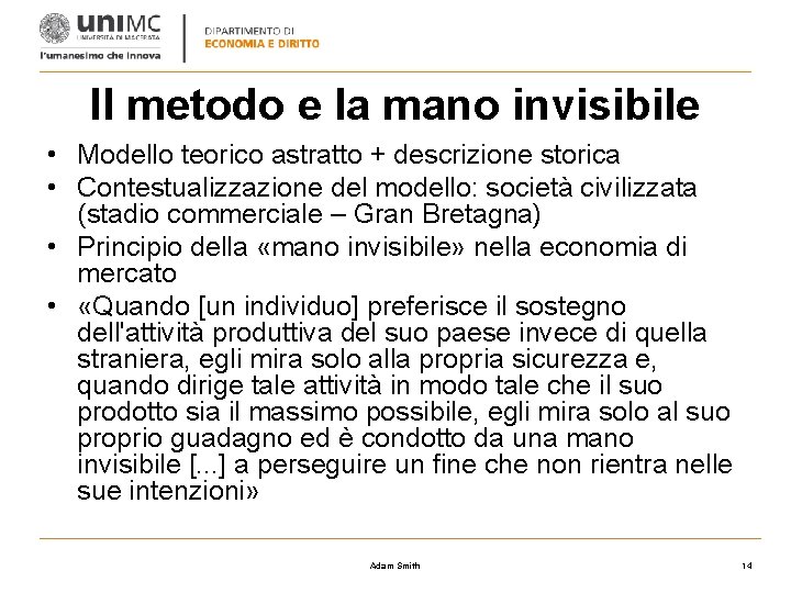 Il metodo e la mano invisibile • Modello teorico astratto + descrizione storica •