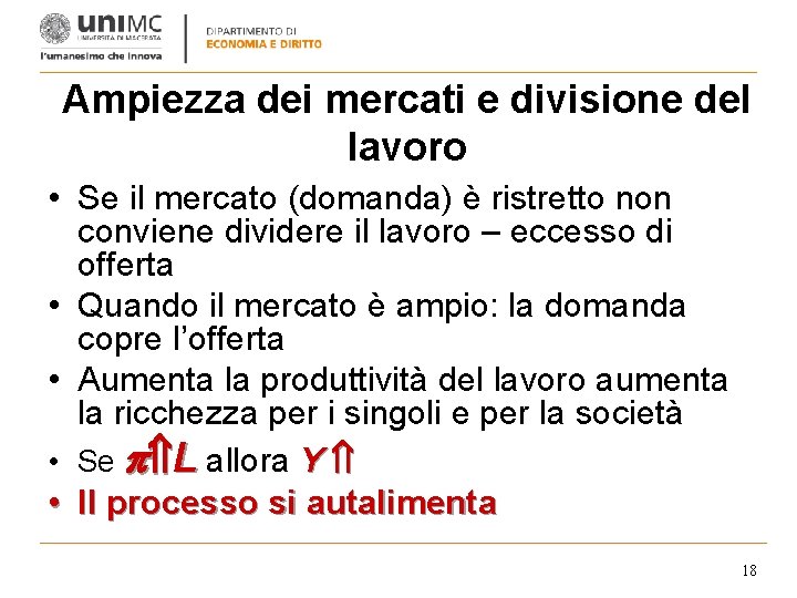 Ampiezza dei mercati e divisione del lavoro • Se il mercato (domanda) è ristretto