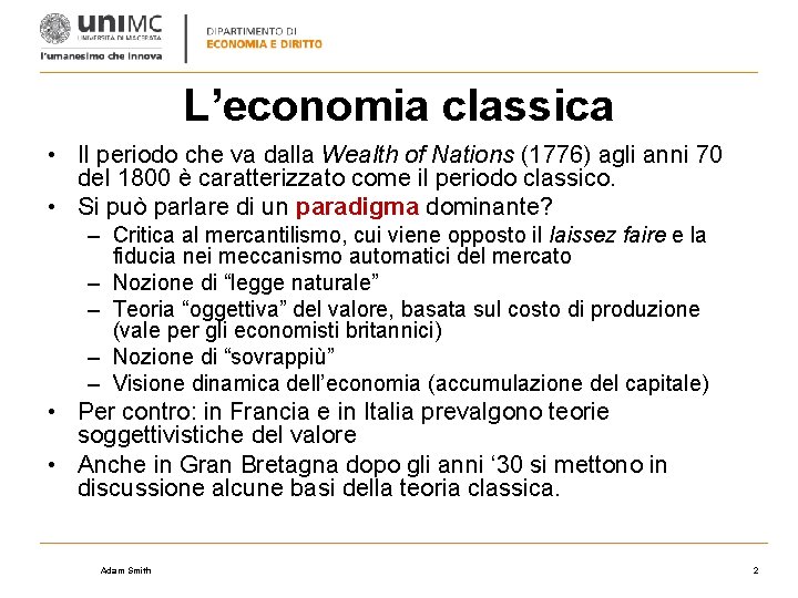 L’economia classica • Il periodo che va dalla Wealth of Nations (1776) agli anni