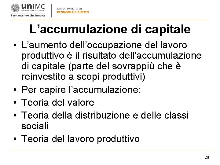L’accumulazione di capitale • L’aumento dell’occupazione del lavoro produttivo è il risultato dell’accumulazione di