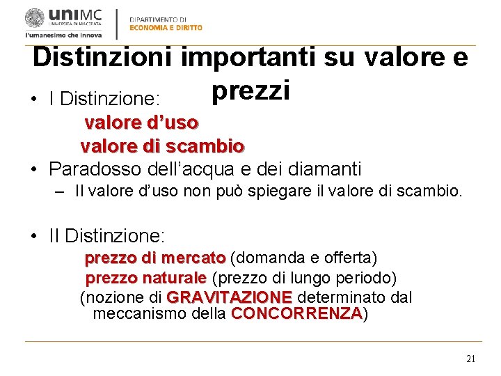 Distinzioni importanti su valore e prezzi • I Distinzione: valore d’uso valore di scambio