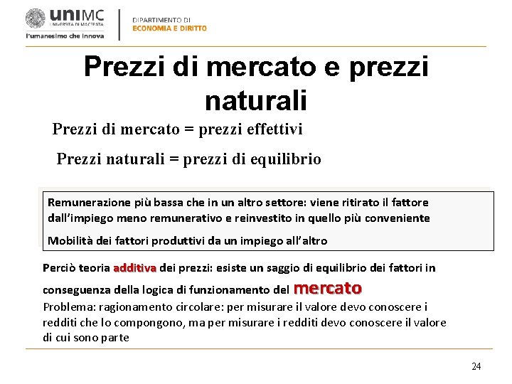 Prezzi di mercato e prezzi naturali Prezzi di mercato = prezzi effettivi Prezzi naturali