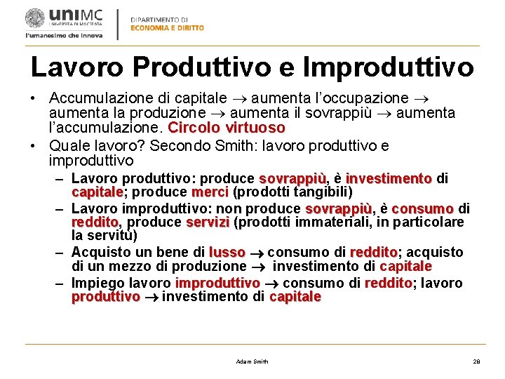 Lavoro Produttivo e Improduttivo • Accumulazione di capitale aumenta l’occupazione aumenta la produzione aumenta