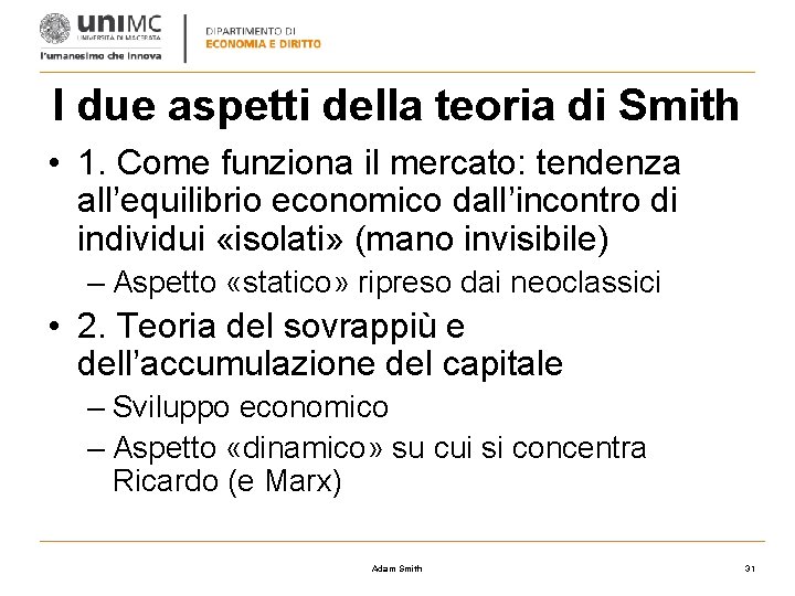 I due aspetti della teoria di Smith • 1. Come funziona il mercato: tendenza