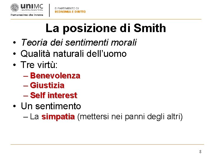 La posizione di Smith • Teoria dei sentimenti morali • Qualità naturali dell’uomo •