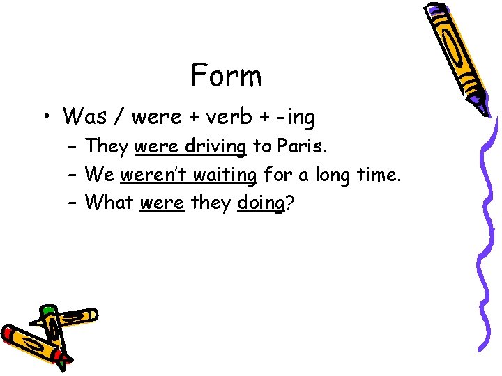 Form • Was / were + verb + -ing – They were driving to Form • Was / were + verb + -ing – They were driving to