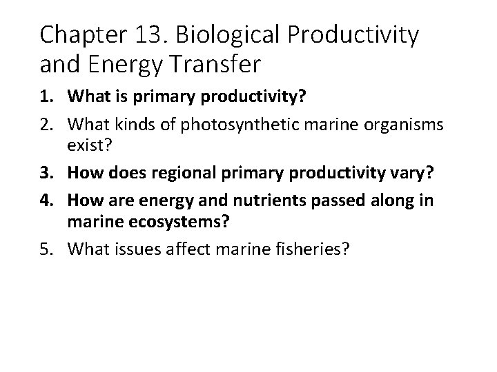 Chapter 13. Biological Productivity and Energy Transfer 1. What is primary productivity? 2. What