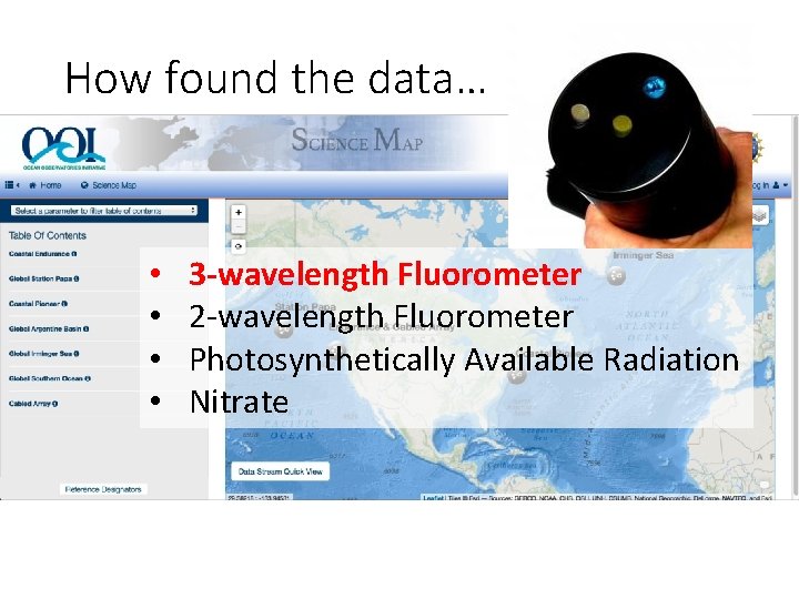 How found the data… • • 3 -wavelength Fluorometer 2 -wavelength Fluorometer Photosynthetically Available