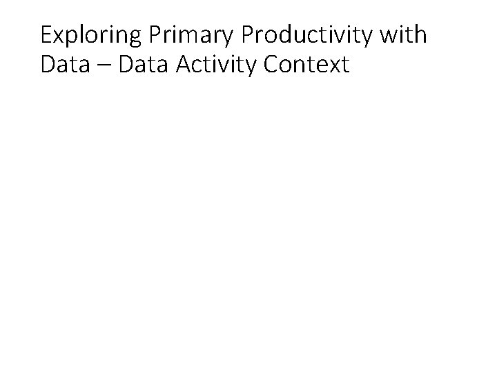 Exploring Primary Productivity with Data – Data Activity Context 