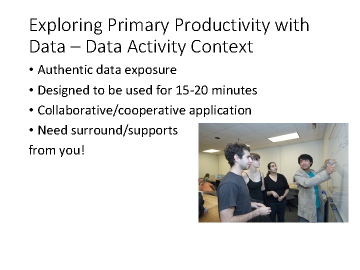 Exploring Primary Productivity with Data – Data Activity Context • Authentic data exposure •