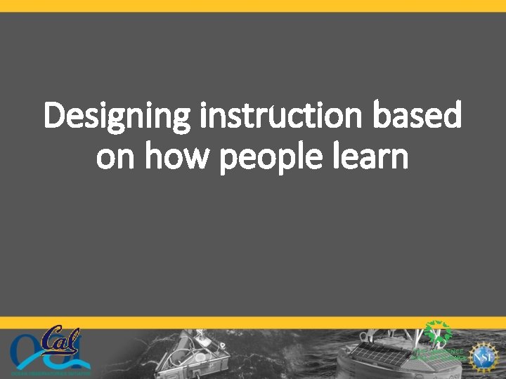Designing instruction based on how people learn 