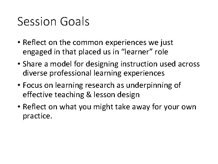 Session Goals • Reflect on the common experiences we just engaged in that placed