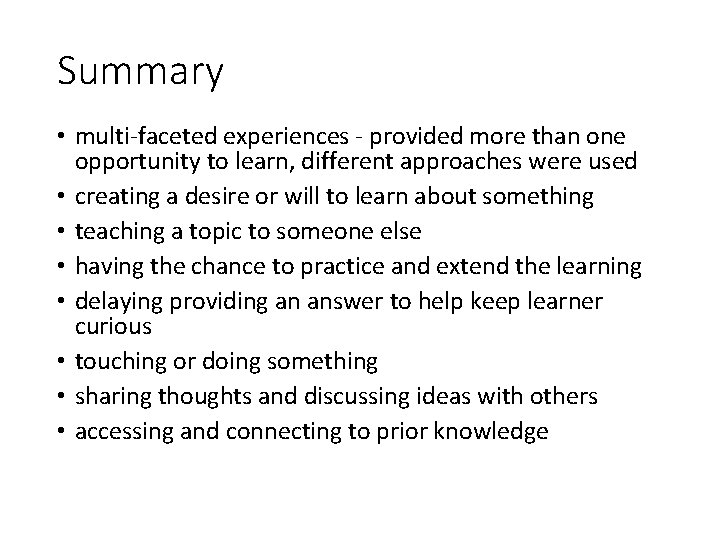 Summary • multi-faceted experiences - provided more than one opportunity to learn, different approaches