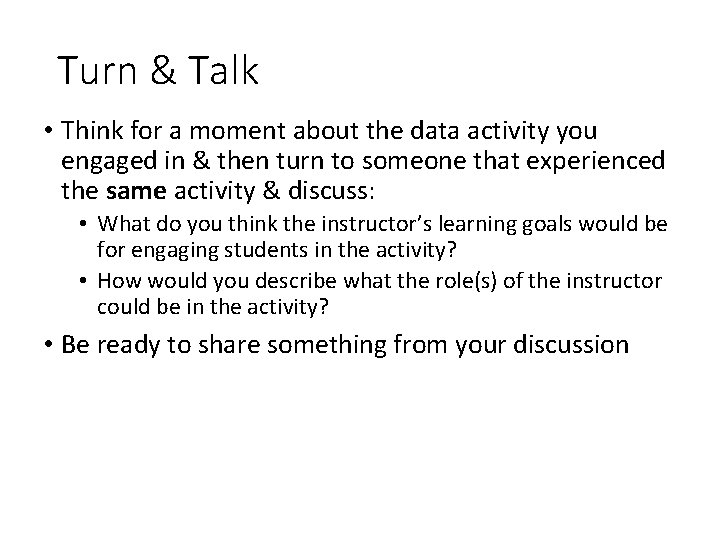 Turn & Talk • Think for a moment about the data activity you engaged