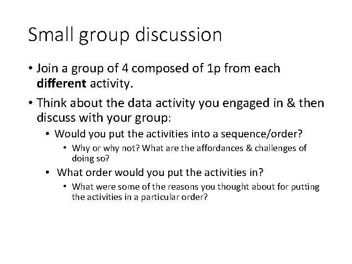 Small group discussion • Join a group of 4 composed of 1 p from