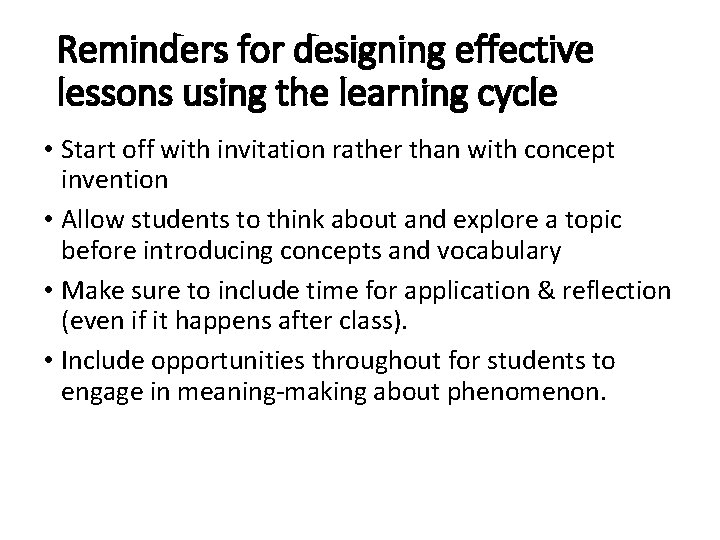 Reminders for designing effective lessons using the learning cycle • Start off with invitation
