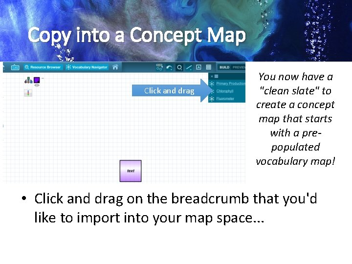 Copy into a Concept Map Click and drag You now have a "clean slate"