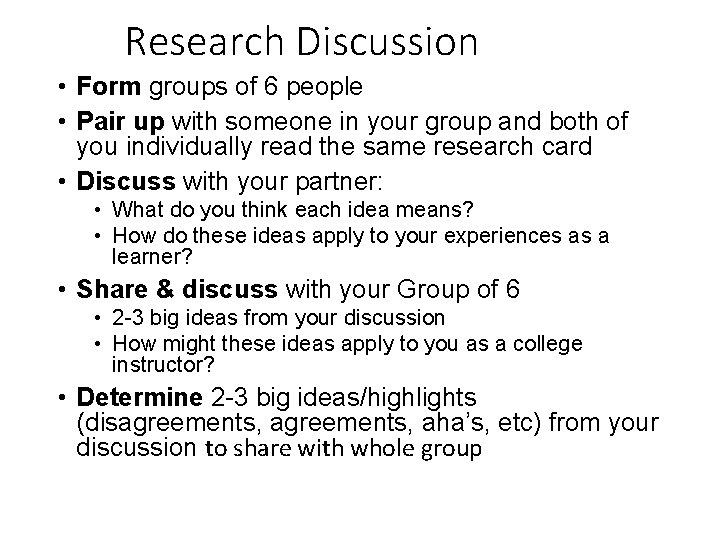 Research Discussion • Form groups of 6 people • Pair up with someone in