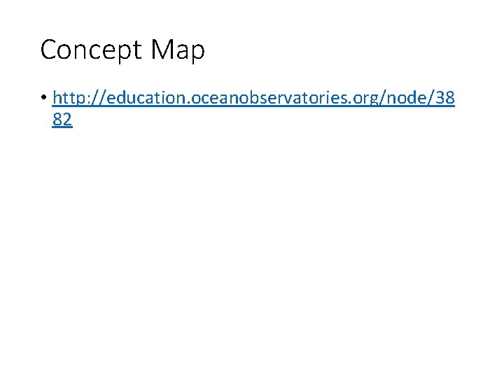 Concept Map • http: //education. oceanobservatories. org/node/38 82 