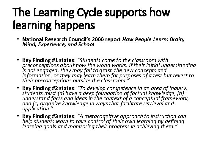 The Learning Cycle supports how learning happens • National Research Council’s 2000 report How