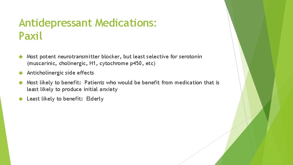 Antidepressant Medications: Paxil Most potent neurotransmitter blocker, but least selective for serotonin (muscarinic, cholinergic,