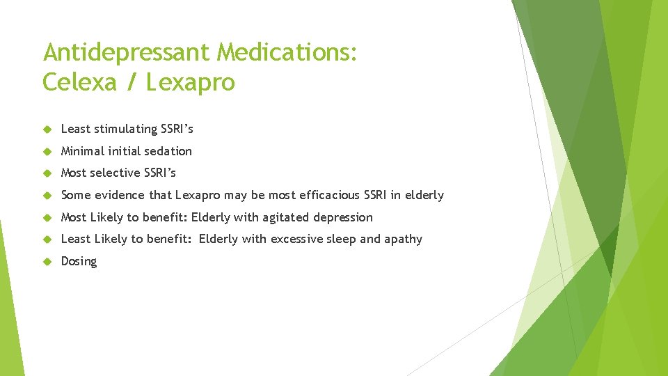 Antidepressant Medications: Celexa / Lexapro Least stimulating SSRI’s Minimal initial sedation Most selective SSRI’s