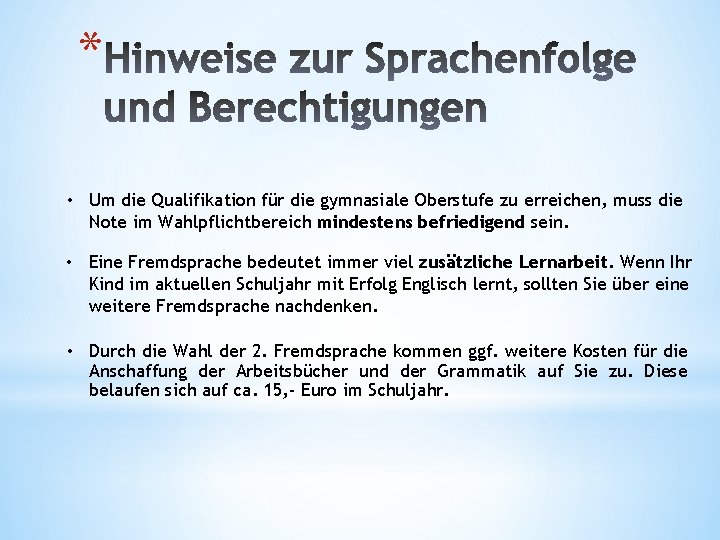 * • Um die Qualifikation für die gymnasiale Oberstufe zu erreichen, muss die Note