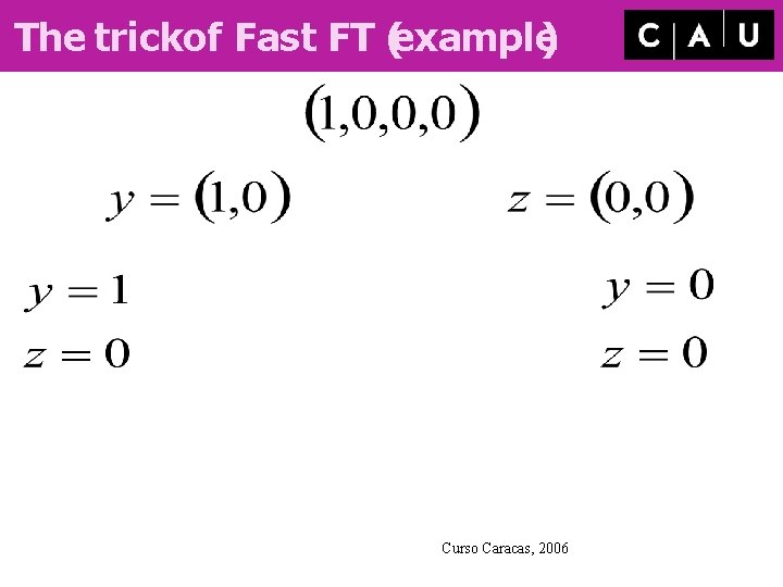 The trickof Fast FT (example) Curso Caracas, 2006 