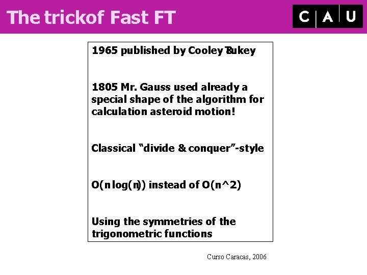 The trickof Fast FT 1965 published by Cooley Tukey & 1805 Mr. Gauss used