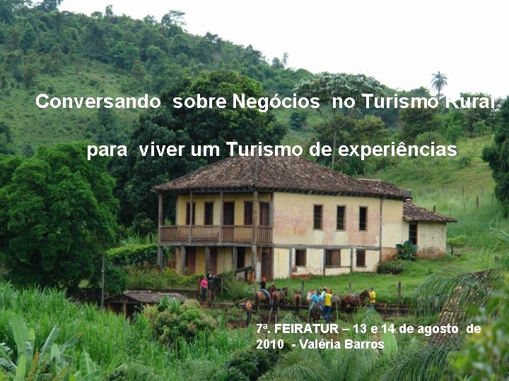 Conversando sobre Negócios no Turismo Rural para viver um Turismo de experiências 7ª. FEIRATUR