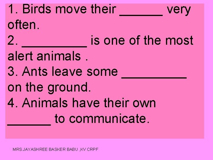 1. Birds move their ______ very often. 2. _____ is one of the most