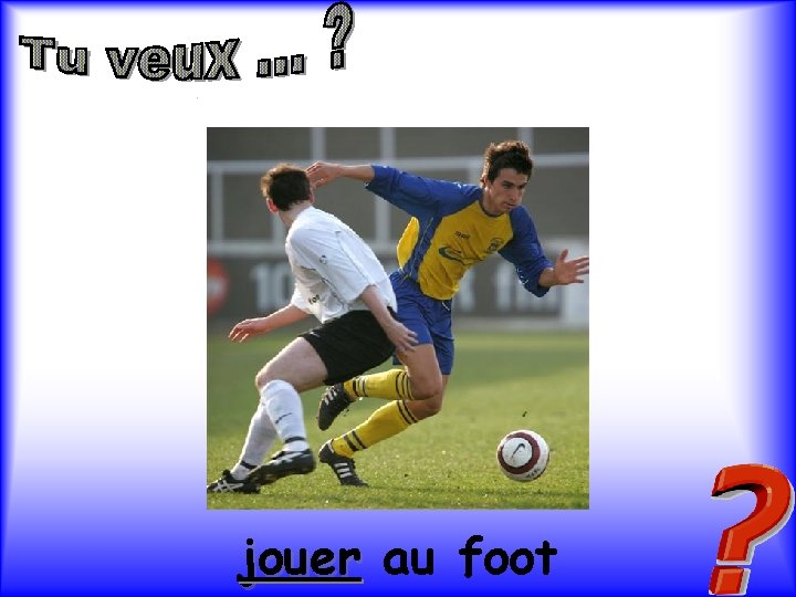 jouer au foot 