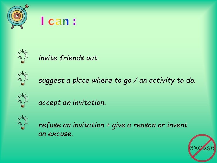 invite friends out. suggest a place where to go / an activity to do.