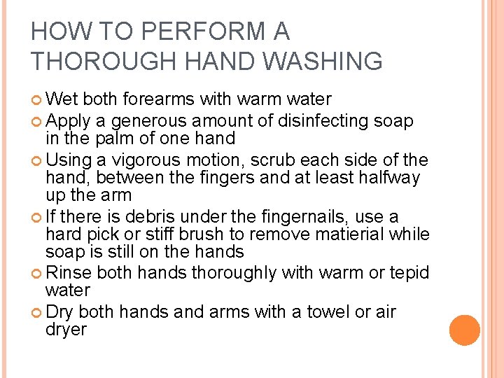 HOW TO PERFORM A THOROUGH HAND WASHING Wet both forearms with warm water Apply